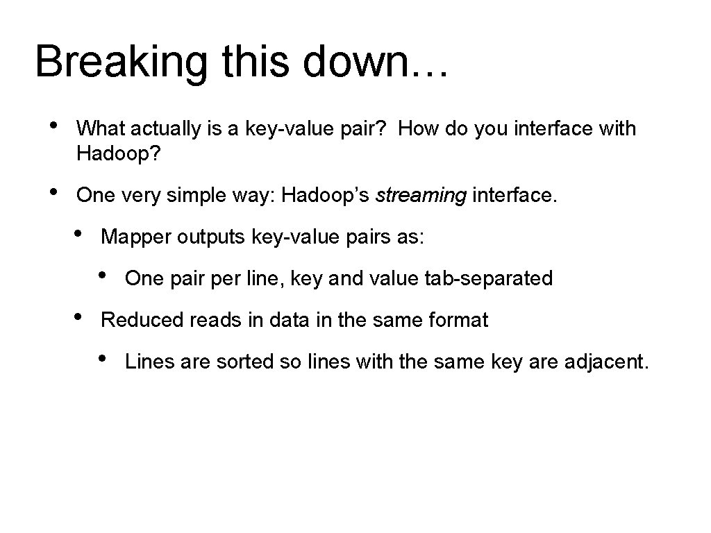 Breaking this down… • What actually is a key-value pair? How do you interface