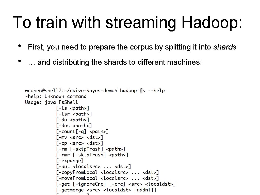 To train with streaming Hadoop: • • First, you need to prepare the corpus