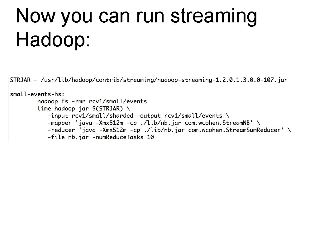 Now you can run streaming Hadoop: 