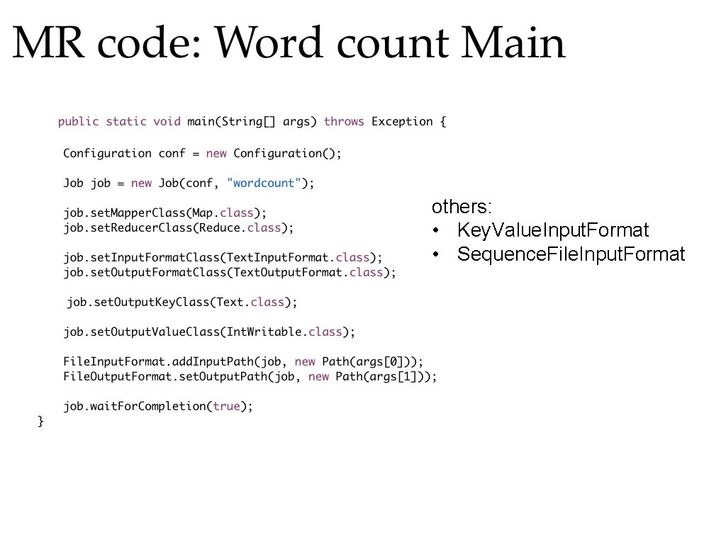 others: • Key. Value. Input. Format • Sequence. File. Input. Format 