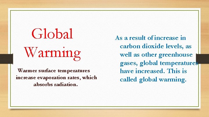 Global Warming Warmer surface temperatures increase evaporation rates, which absorbs radiation. As a result