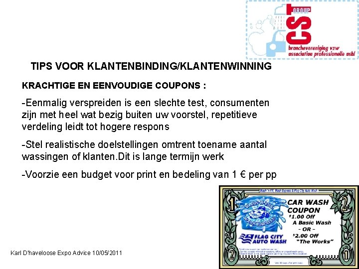 TIPS VOOR KLANTENBINDING/KLANTENWINNING KRACHTIGE EN EENVOUDIGE COUPONS : -Eenmalig verspreiden is een slechte test,