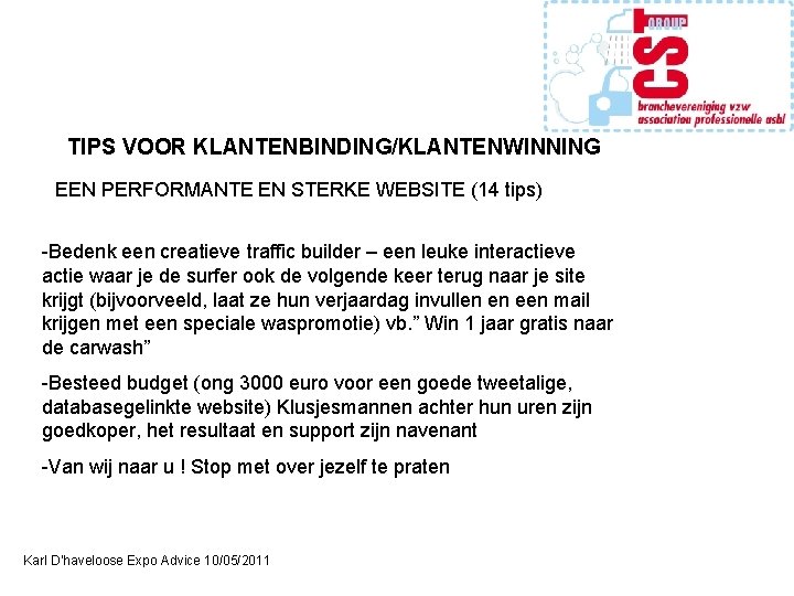 TIPS VOOR KLANTENBINDING/KLANTENWINNING EEN PERFORMANTE EN STERKE WEBSITE (14 tips) -Bedenk een creatieve traffic