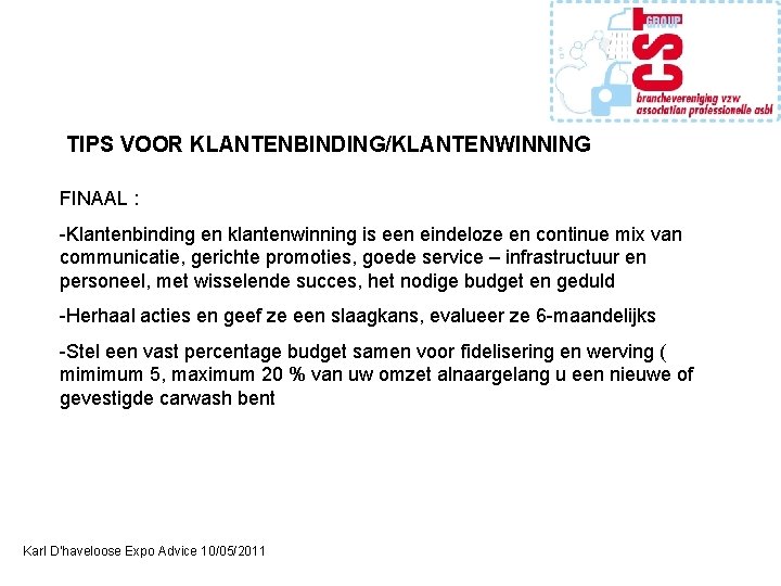 TIPS VOOR KLANTENBINDING/KLANTENWINNING FINAAL : -Klantenbinding en klantenwinning is een eindeloze en continue mix