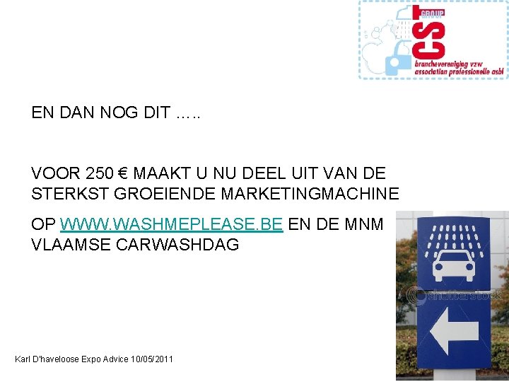 EN DAN NOG DIT …. . VOOR 250 € MAAKT U NU DEEL UIT