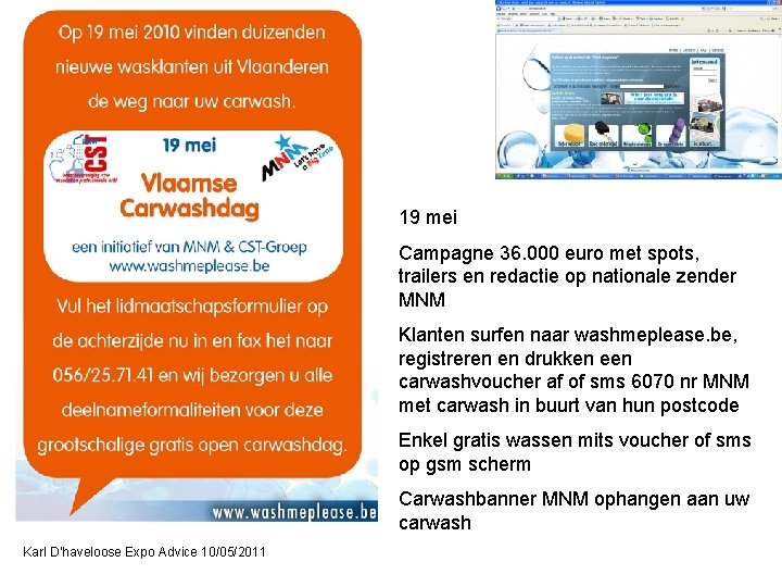 19 mei Campagne 36. 000 euro met spots, trailers en redactie op nationale zender