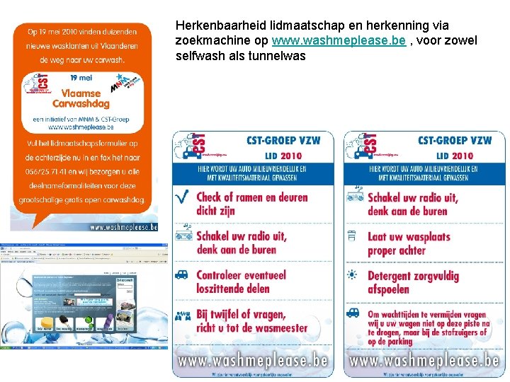 Herkenbaarheid lidmaatschap en herkenning via zoekmachine op www. washmeplease. be , voor zowel selfwash