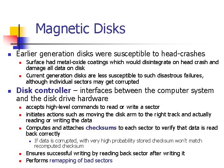 Magnetic Disks n Earlier generation disks were susceptible to head-crashes n n n Surface