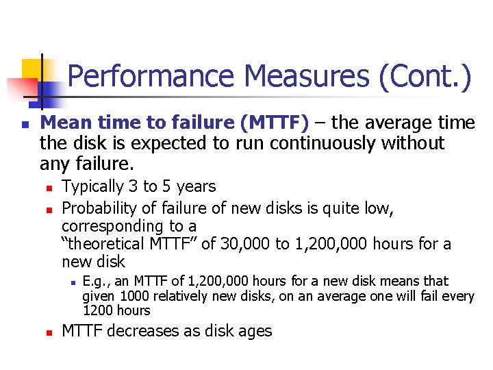 Performance Measures (Cont. ) n Mean time to failure (MTTF) – the average time