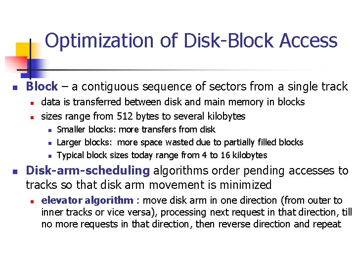 Optimization of Disk-Block Access n Block – a contiguous sequence of sectors from a