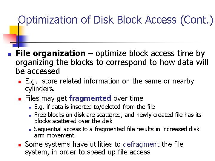 Optimization of Disk Block Access (Cont. ) n File organization – optimize block access