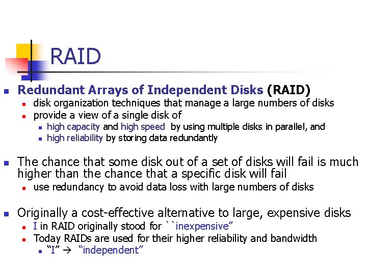 RAID n Redundant Arrays of Independent Disks (RAID) n n disk organization techniques that