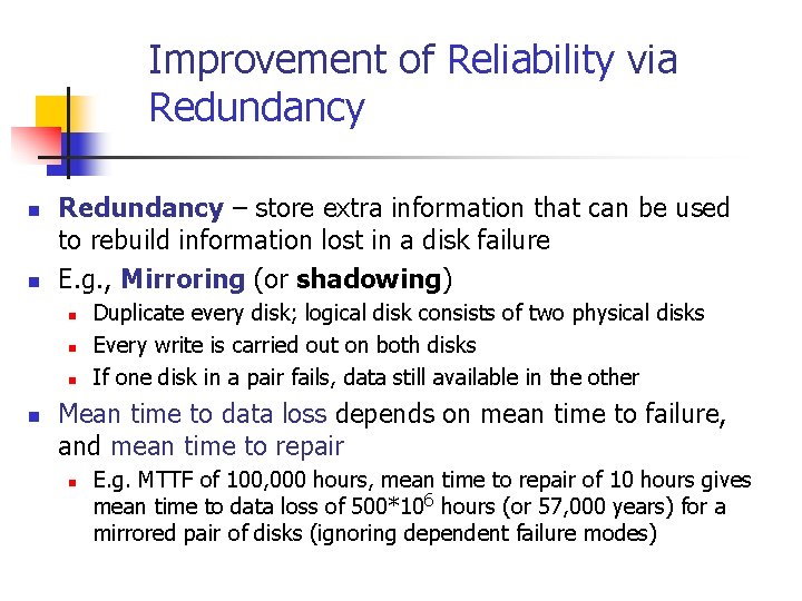 Improvement of Reliability via Redundancy n n Redundancy – store extra information that can