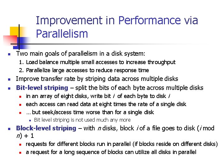 Improvement in Performance via Parallelism n Two main goals of parallelism in a disk