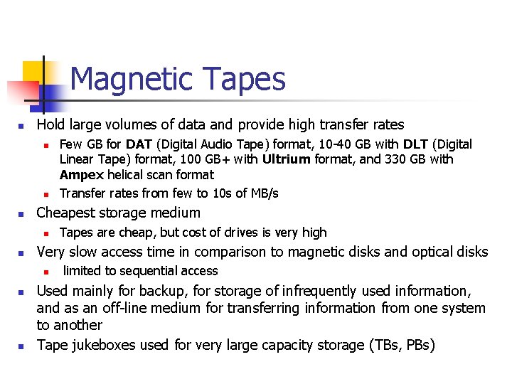 Magnetic Tapes n Hold large volumes of data and provide high transfer rates n