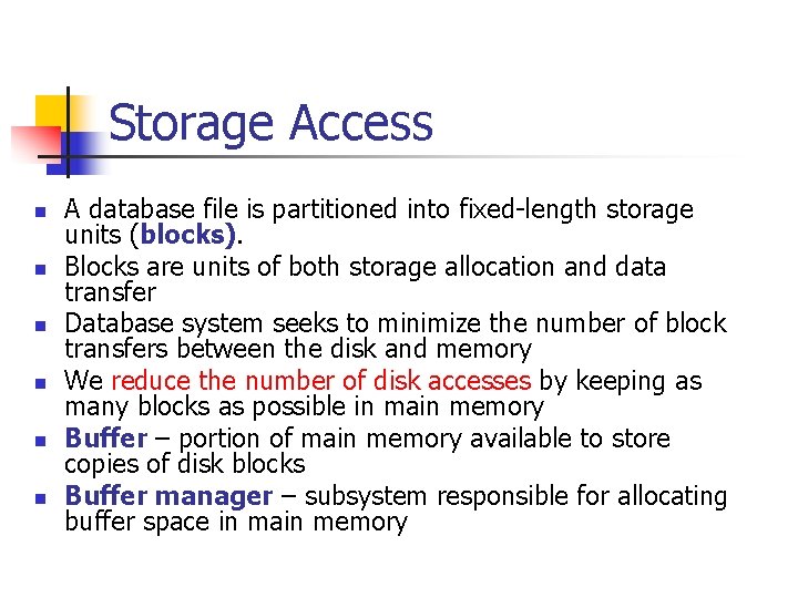 Storage Access n n n A database file is partitioned into fixed-length storage units