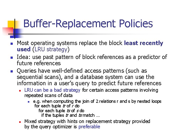 Buffer-Replacement Policies n n n Most operating systems replace the block least recently used