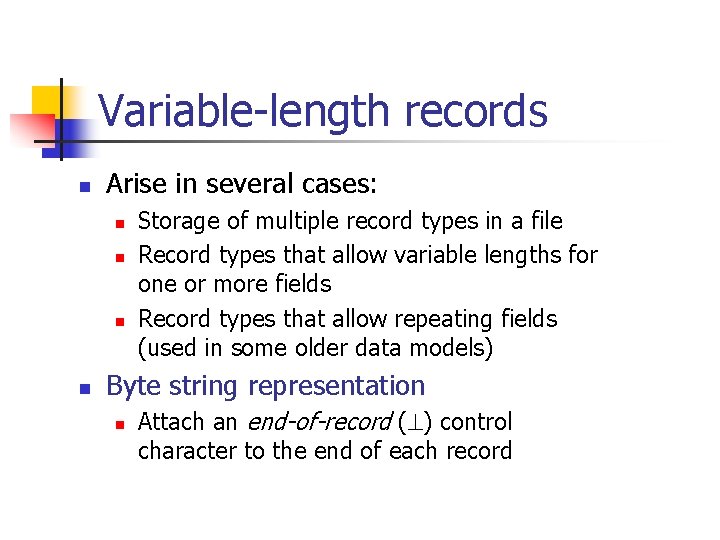 Variable-length records n Arise in several cases: n n Storage of multiple record types