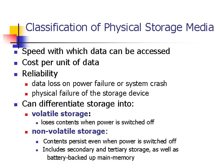 Classification of Physical Storage Media n n n Speed with which data can be