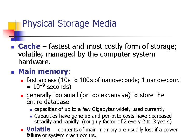 Physical Storage Media n n Cache – fastest and most costly form of storage;