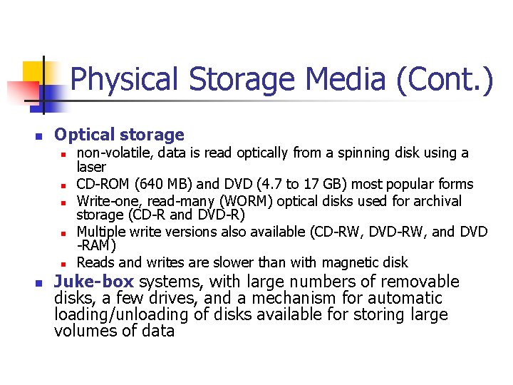 Physical Storage Media (Cont. ) n Optical storage n n n non-volatile, data is