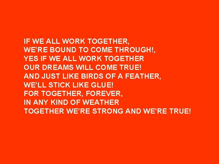 IF WE ALL WORK TOGETHER, WE’RE BOUND TO COME THROUGH!, YES IF WE ALL