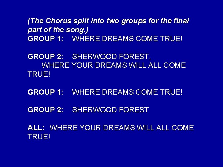 (The Chorus split into two groups for the final part of the song. )