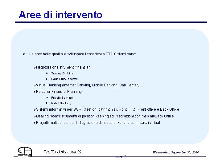 Aree di intervento Ø Le aree nelle quali si è sviluppata l’esperienza ETA Sistemi