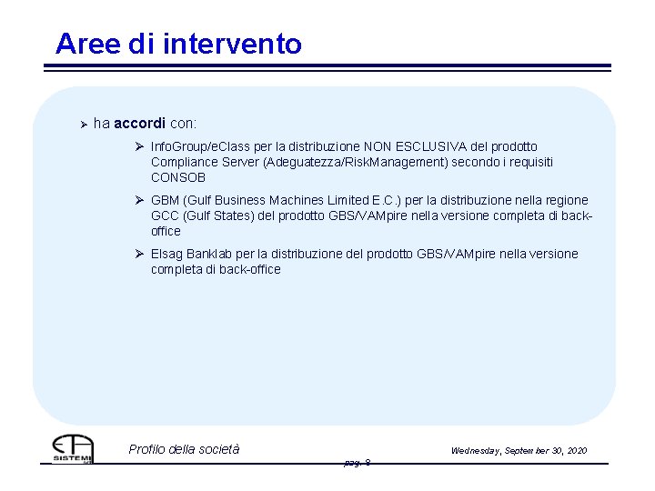Aree di intervento Ø ha accordi con: Ø Info. Group/e. Class per la distribuzione