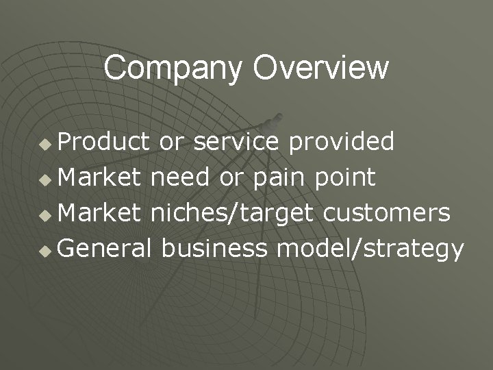Company Overview Product or service provided u Market need or pain point u Market