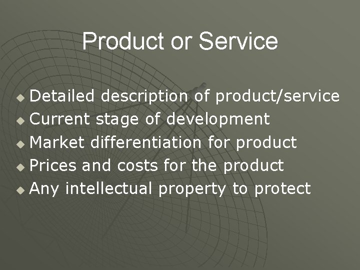 Product or Service Detailed description of product/service u Current stage of development u Market