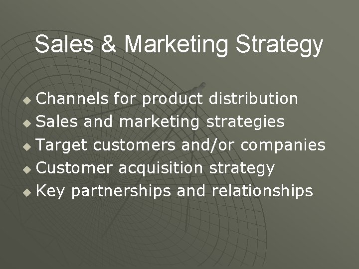 Sales & Marketing Strategy Channels for product distribution u Sales and marketing strategies u