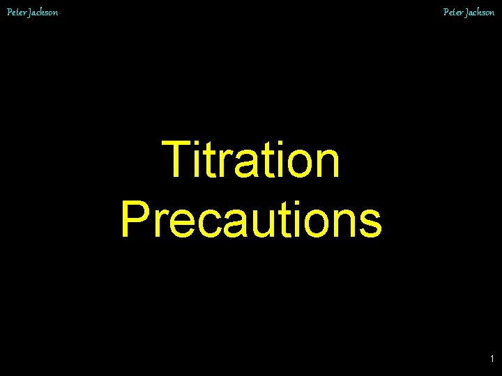 Peter Jackson Titration Precautions 1 