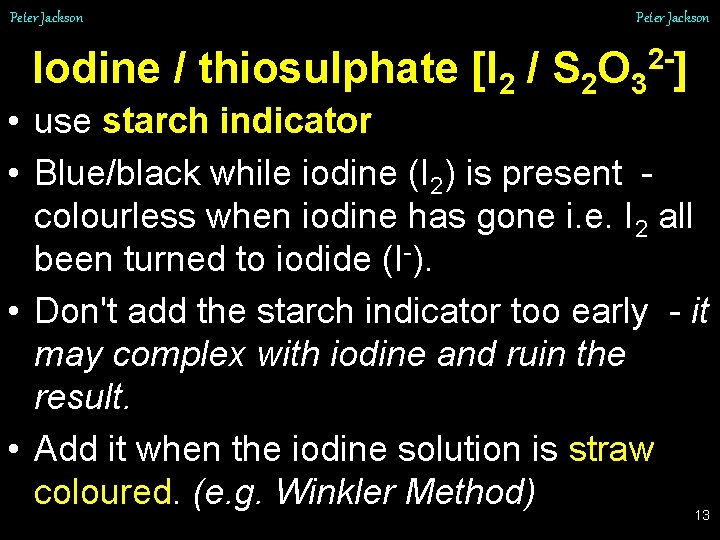 Peter Jackson Iodine / thiosulphate [I 2 / S 2 O 32 -] •