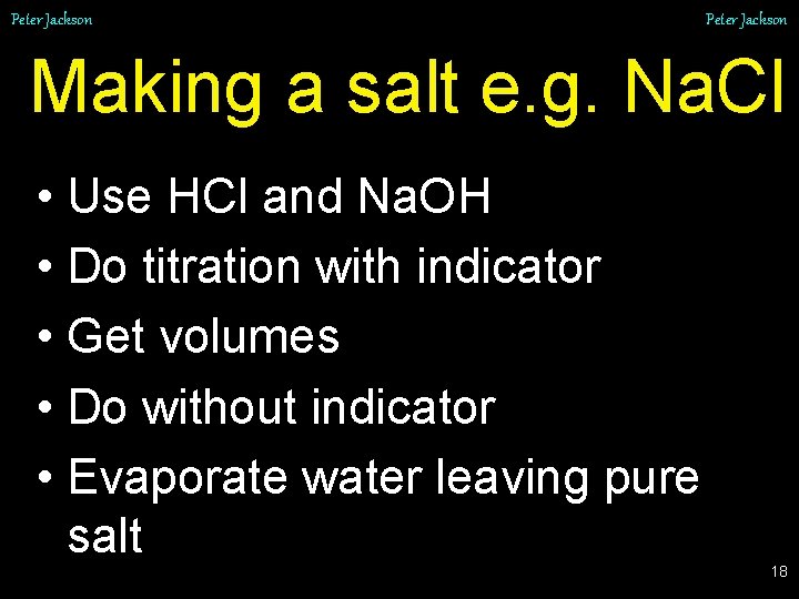Peter Jackson Making a salt e. g. Na. Cl • Use HCl and Na.