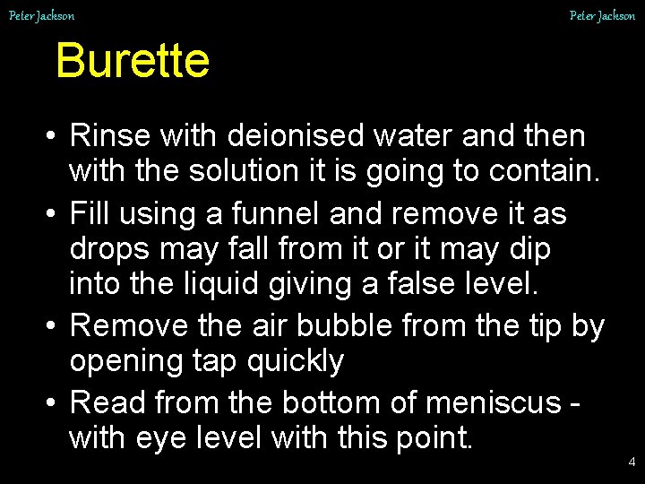 Peter Jackson Burette • Rinse with deionised water and then with the solution it