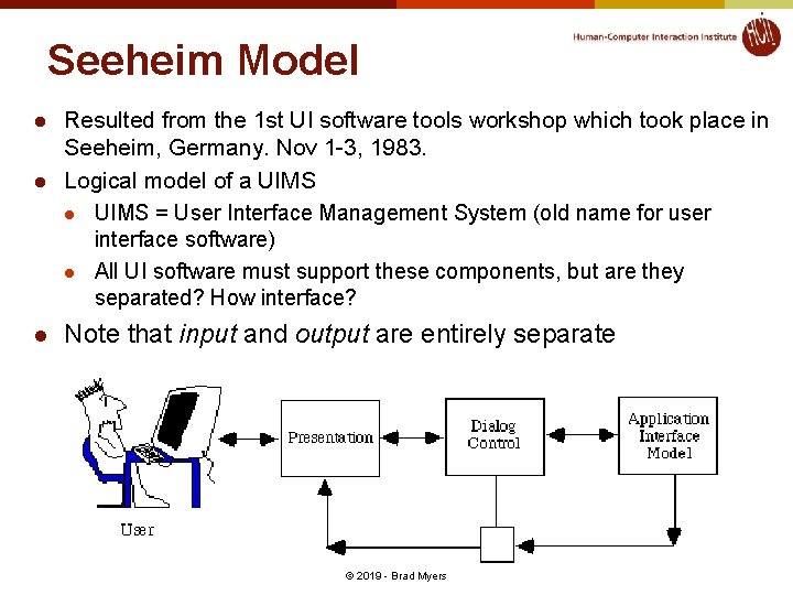 Seeheim Model l Resulted from the 1 st UI software tools workshop which took Seeheim Model l Resulted from the 1 st UI software tools workshop which took