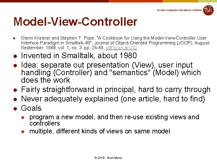 Model-View-Controller l l l Glenn Krasner and Stephen T. Pope, "A Cookbook for Using Model-View-Controller l l l Glenn Krasner and Stephen T. Pope, "A Cookbook for Using
