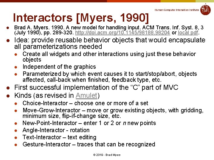 Interactors [Myers, 1990] l Brad A. Myers. 1990. A new model for handling input.