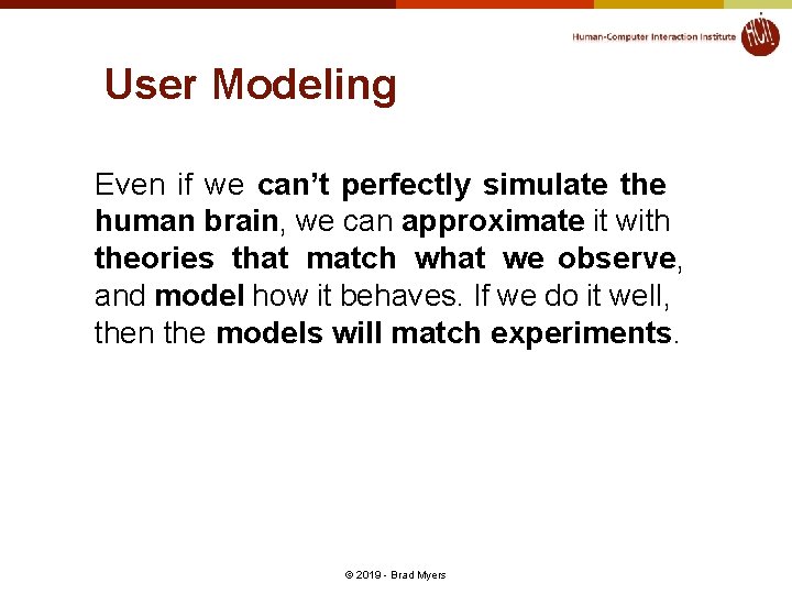 User Modeling Even if we can’t perfectly simulate the human brain, we can approximate User Modeling Even if we can’t perfectly simulate the human brain, we can approximate