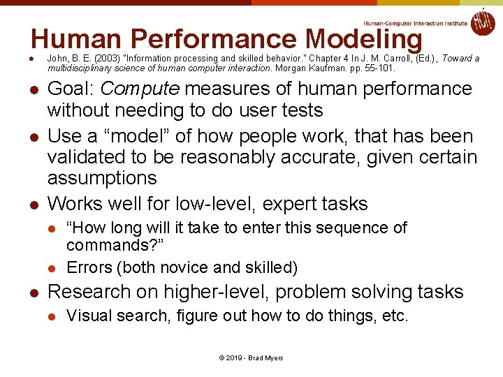 Human Performance Modeling l l John, B. E. (2003) "Information processing and skilled behavior. Human Performance Modeling l l John, B. E. (2003) "Information processing and skilled behavior.
