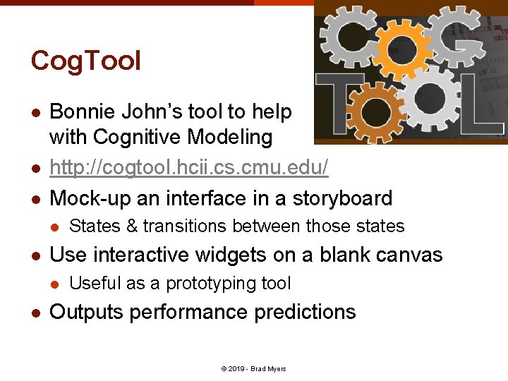 Cog. Tool l Bonnie John’s tool to help with Cognitive Modeling http: //cogtool. hcii. Cog. Tool l Bonnie John’s tool to help with Cognitive Modeling http: //cogtool. hcii.