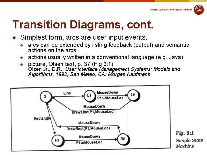 Transition Diagrams, cont. l Simplest form, arcs are user input events. l l l Transition Diagrams, cont. l Simplest form, arcs are user input events. l l l