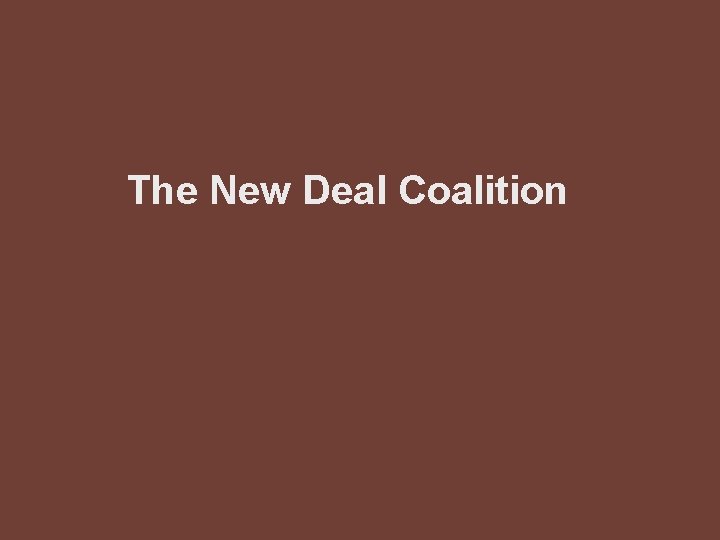 The New Deal Coalition 