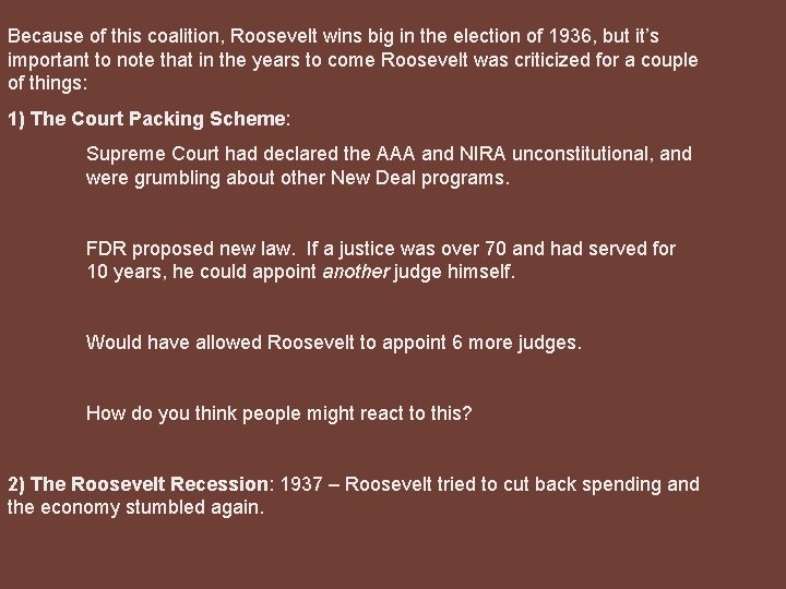 Because of this coalition, Roosevelt wins big in the election of 1936, but it’s