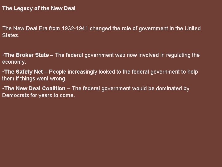 The Legacy of the New Deal The New Deal Era from 1932 -1941 changed
