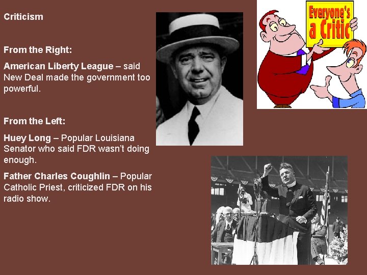 Criticism From the Right: American Liberty League – said New Deal made the government