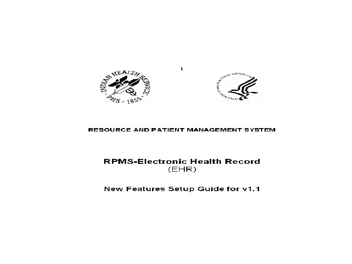 RPMS-EHR 1. 1 Setup RPMS-EHR 1. 1 Setup