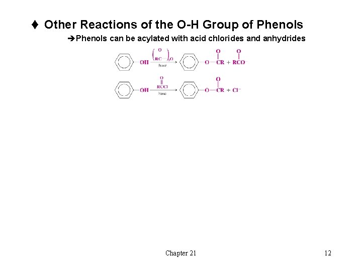 t Other Reactions of the O-H Group of Phenols èPhenols can be acylated with t Other Reactions of the O-H Group of Phenols èPhenols can be acylated with