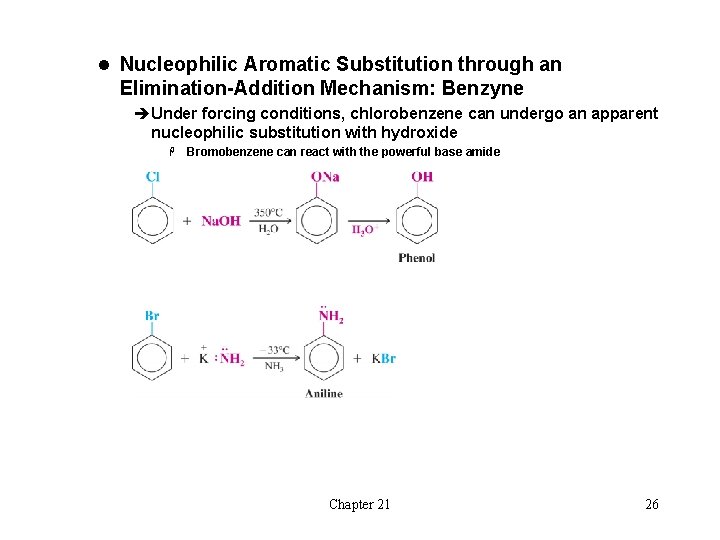 l Nucleophilic Aromatic Substitution through an Elimination-Addition Mechanism: Benzyne èUnder forcing conditions, chlorobenzene can l Nucleophilic Aromatic Substitution through an Elimination-Addition Mechanism: Benzyne èUnder forcing conditions, chlorobenzene can